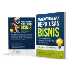 MENGOPTIMALKAN KEPUTUSAN BISNIS DENGAN BEHAVIOR FINANCE, ACCOUNTING, DAN TAXATION Strategi dan Penerapan
